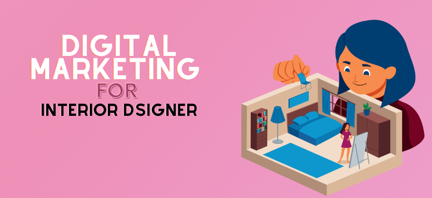 Digital Marketing for Interior Designer